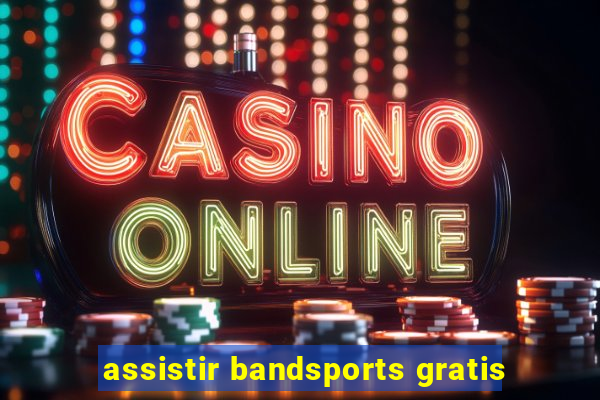 assistir bandsports gratis